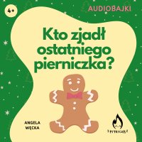 Kto zjadł ostatniego pierniczka? - Angela Węcka - audiobook