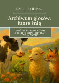 Archiwum głosów, które śnią - Dariusz Filipiak - ebook