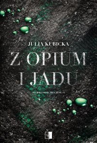 Z opium i jadu - Julia Kubicka - ebook