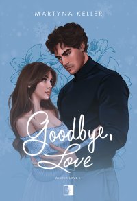 Goodbye, Love - Martyna Keller - ebook
