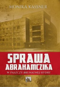 Sprawa Abrahamczika. W paszczy brunatnej hydry - Mōnika Kassner - audiobook