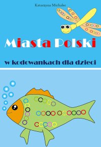 Miasta Polski w kodowankach dla dzieci - Katarzyna Michalec - ebook