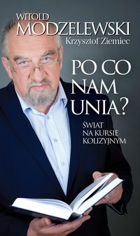 Po co nam Unia? Świat na kursie kolizyjnym - Witold Modzelewski - ebook