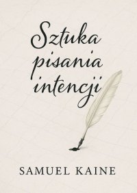 Sztuka pisania intencji - Samuel Kaine - ebook
