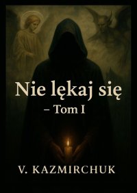 Nie lękaj się. Tom 1 - V. Kazmirchuk - ebook