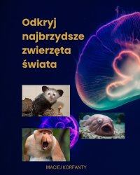 Odkryj najbrzydsze zwierzęta świata - Maciej Korfanty - ebook