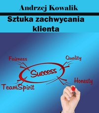 Sztuka zachwycania klienta - Andrzej Kowalik - ebook