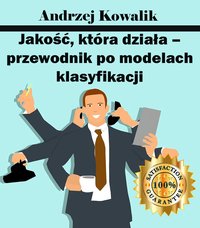 Jakość, która działa – przewodnik po modelach klasyfikacji - Andrzej Kowalik - ebook