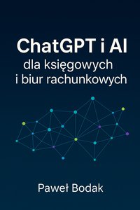 ChatGPT i AI dla księgowych i biur rachunkowych - Paweł Bodak - ebook