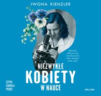 Niezwykłe kobiety w nauce - Iwona Kienzler - audiobook