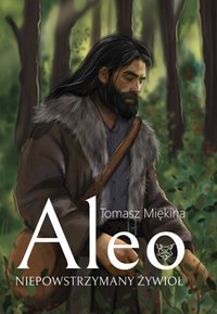 ALEO. Niepowstrzymany żywioł - Tomasz Miękina - ebook