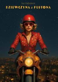Dziewczyna z Plutona. Tom I - Iza Vabrance - ebook
