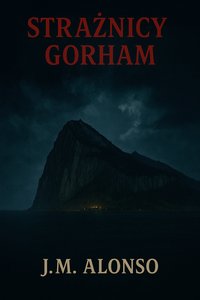 Strażnicy Gorham: Tajemnica Skały Gibraltarskiej - J.M. ALONSO - ebook