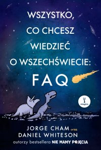 Wszystko, co chcesz wiedzieć o wszechświecie: FAQ - Jorge Cham - ebook