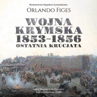 Wojna krymska 1853-1856. Ostatnia krucjata - Orlando Figes - audiobook