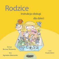 Rodzice. Instrukcja obsługi dla dzieci - Agnieszka Elbanowska - audiobook