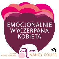 Emocjonalnie wyczerpana kobieta - Nancy Colier - audiobook