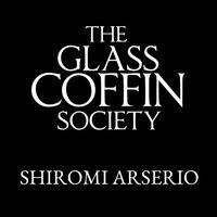 Glass Coffin Society - Shiromi Arserio - audiobook