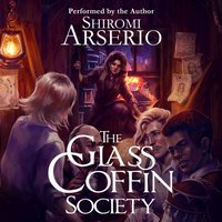 Glass Coffin Society - Shiromi Arserio - audiobook