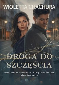 Droga do szczęścia - Wioletta Chachura - ebook