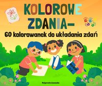 Kolorowe zdania- 60 kolorowanek do układania zdań - Małgorzata Liszewska - ebook