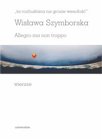 "ta rozhuśtana na grozie wesołość". Allegro ma non troppo - Wisława Szymborska - ebook