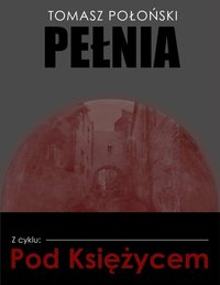 Pełnia - Tomasz Połoński - ebook