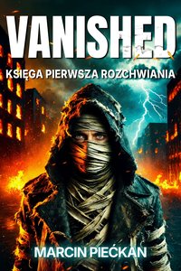 Vanished: Księga Pierwsza Rozchwiania - Marcin Piećkan - ebook
