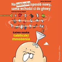 Na tabliczkę sposób nowy, sama wchodzi ci do głowy - Adrian Markowski - audiobook