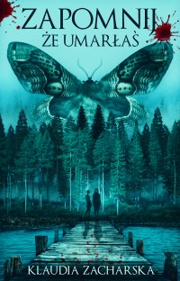 Zapomnij, że umarłaś - Klaudia Zacharska - ebook