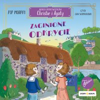 Agencja detektywistyczna Christie i Agaty. Tom 1. Zaginione odkrycie - Pip Murphy - audiobook
