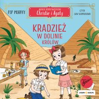 Agencja detektywistyczna Christie i Agaty. Tom 3. Kradzież w Dolinie Królów - Pip Murphy - audiobook