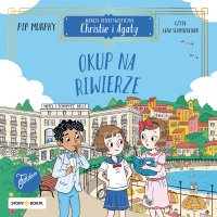 Agencja detektywistyczna Christie i Agaty. Tom 4. Okup na Riwierze - Pip Murphy - audiobook