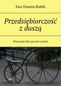 Przedsiębiorczość z duszą - Ewa Białek - ebook