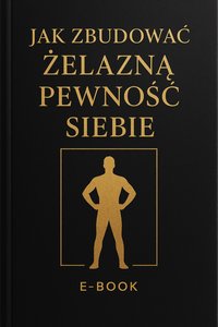 Jak zbudować żelazną pewność siebie - Tomasz Wróblewski - ebook