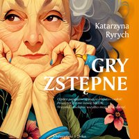 Gry zstępne - Katarzyna Ryrych - audiobook
