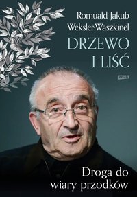 Liść i drzewo. Powrót do wiary przodków - Romuald Jakub Weksler-Waszkinel - ebook
