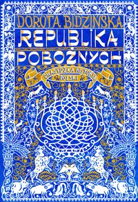 Republika pobożnych. Chasydzka historia Polski - Dorota Bidzińska - ebook
