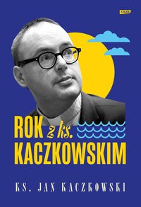 Rok z ks. Kaczkowskim - Jan Kaczkowski - ebook
