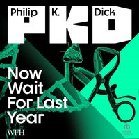 Now Wait for Last Year - Philip K. Dick - audiobook