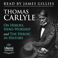 On Heroes, Hero-Worship and the Heroic in History - Thomas Carlyle - audiobook
