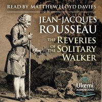 The Reveries of the Solitary Walker - Jean-Jacques Rousseau - audiobook