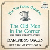 The Old Man in the Corner - Baroness Orczy - audiobook