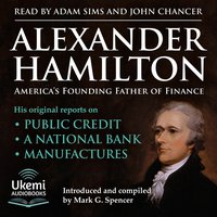 Alexander Hamilton, America's Founding Father of Finance - Mark Spencer - audiobook