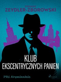 Klub Ekscentrycznych Panien - Zygmunt Zeydler-Zborowski - ebook
