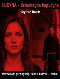 Lucyna - dziewczyna kapucyna - Krystian Trzcina - ebook