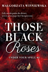 Those Black Roses. Under Your Spell. Tom 1 - Małgorzata Wiśniewska - ebook