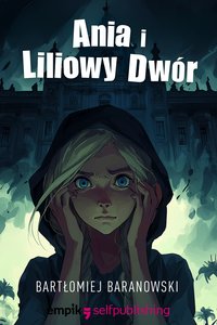 Ania i Liliowy Dwór - Bartłomiej Baranowski - ebook