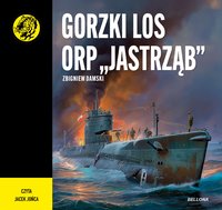 Gorzki los ORP „Jastrząb” - Zbigniew Damski - audiobook