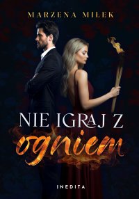 Nie igraj z ogniem - Marzena Miłek - ebook